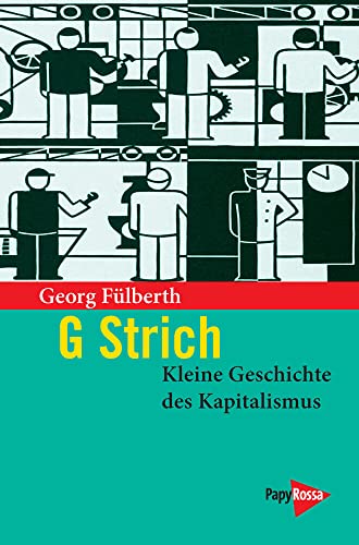 G Strich. Kleine Geschichte des Kapitalismus (PapyRossa Paperback)